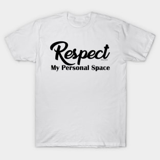 Respect my personal space T-Shirt